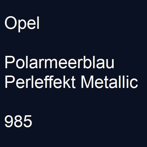 Opel, Polarmeerblau Perleffekt Metallic, 985.